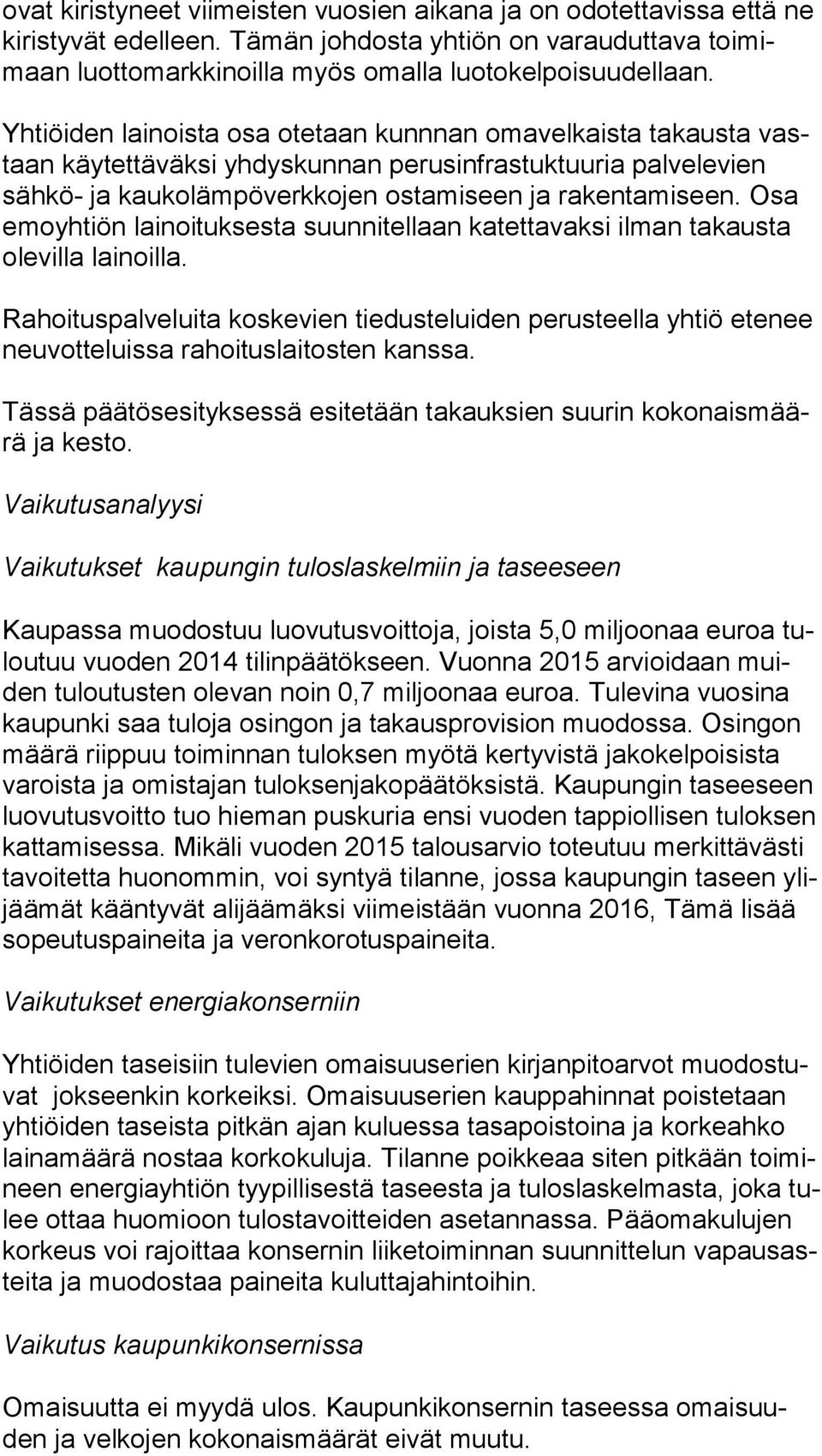 Osa emo yh tiön lainoituksesta suunnitellaan katettavaksi ilman takausta ole vil la lainoilla.