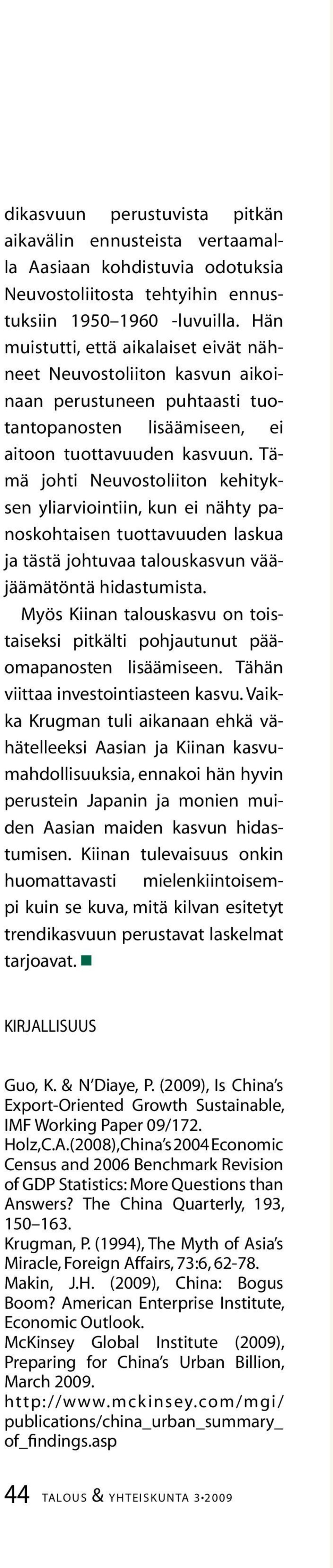 Tämä johti Neuvostoliiton kehityksen yliarviointiin, kun ei nähty panoskohtaisen tuottavuuden laskua ja tästä johtuvaa talouskasvun vääjäämätöntä hidastumista.