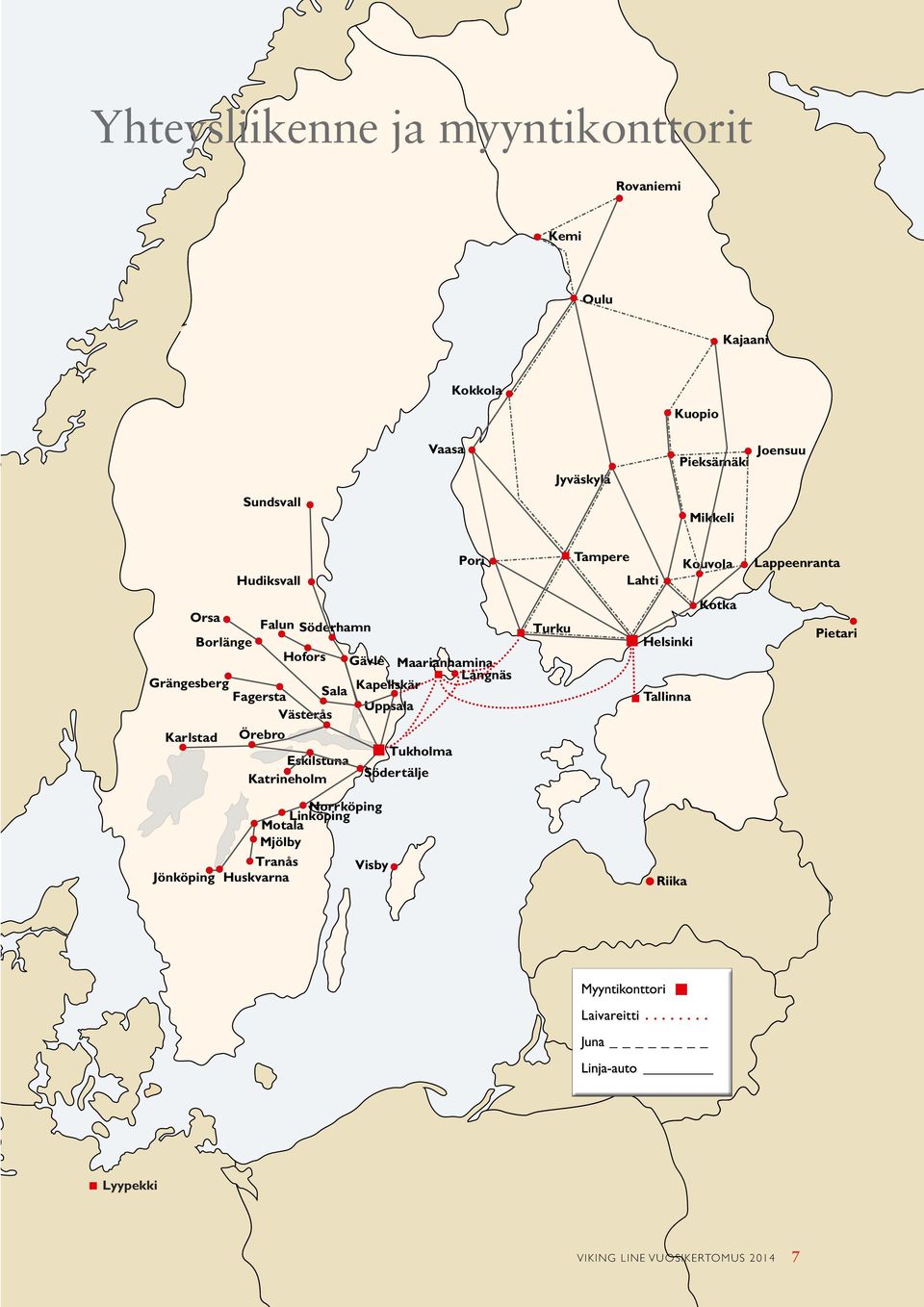Huskvarna Jönköping Grängesberg Fagersta Falun Borlänge Västerås Örebro Tukholma Eskilstuna Katrineholm Norrköping