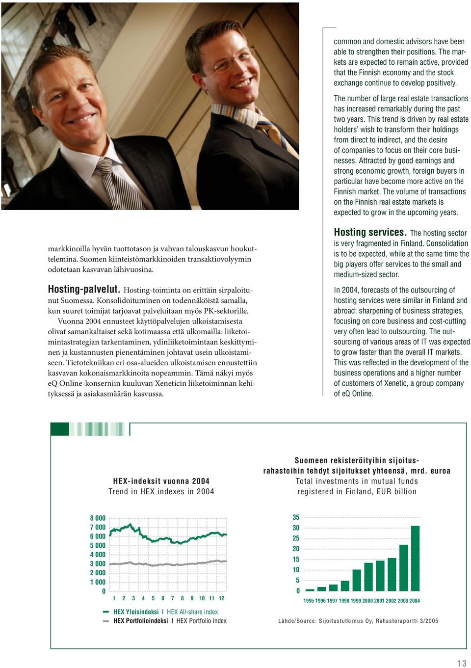 The number of large real estate transactions has increased remarkably during the past two years.