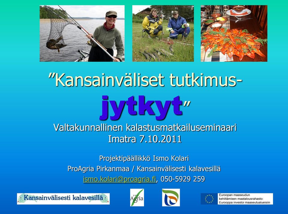 2011 Projektipäällikkö Ismo Kolari ProAgria