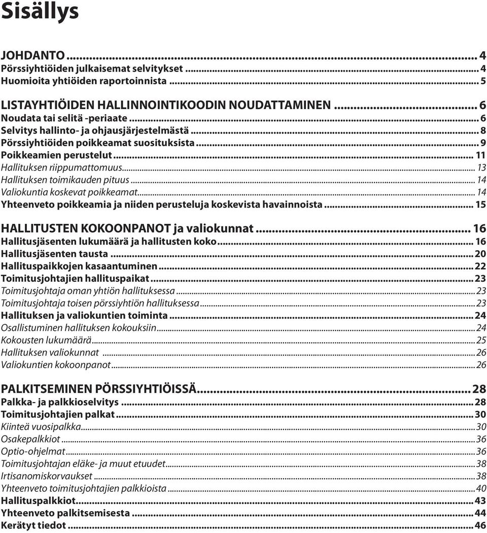 .. 14 Valiokuntia koskevat poikkeamat... 14 Yhteenveto poikkeamia ja niiden perusteluja koskevista havainnoista... 15 HALLITUSTEN KOKOONPANOT ja valiokunnat.