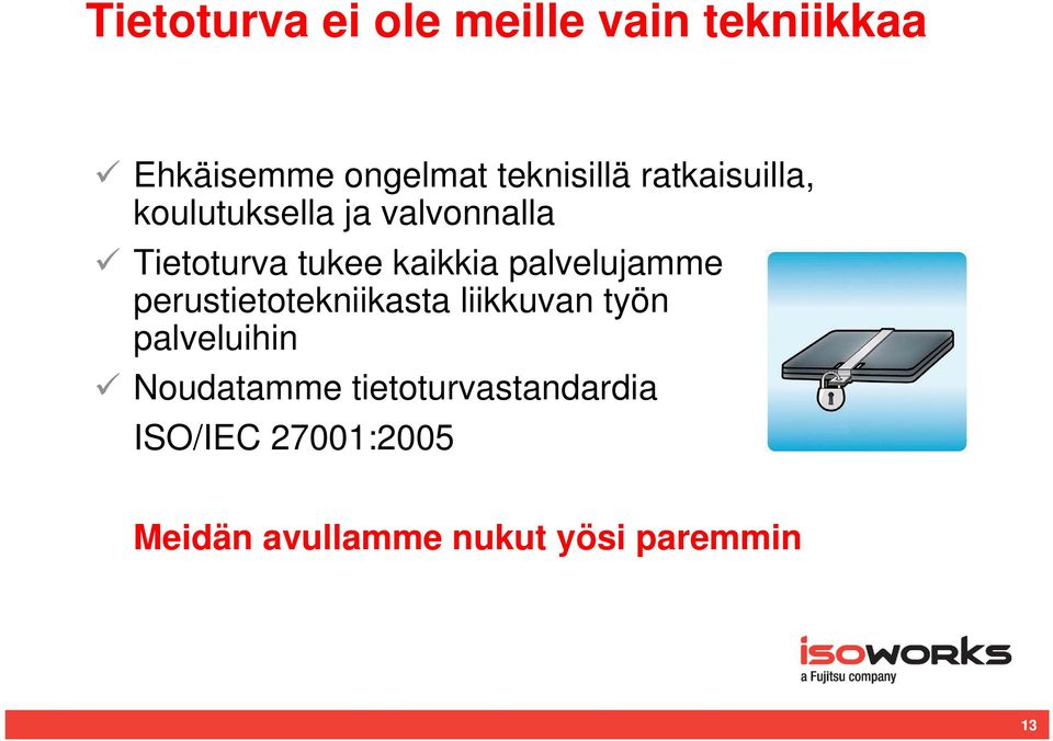 palvelujamme perustietotekniikasta liikkuvan työn palveluihin Noudatamme