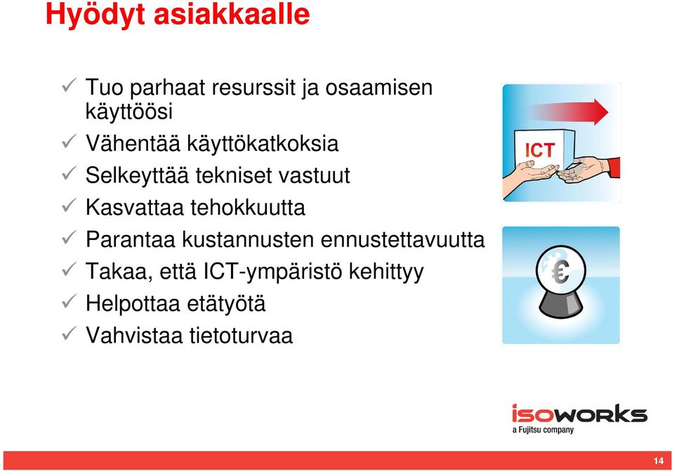 tehokkuutta Parantaa kustannusten ennustettavuutta Takaa, että