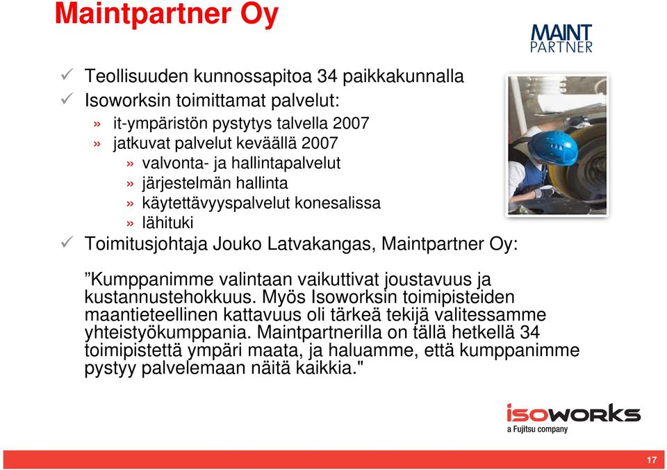Maintpartner Oy: Kumppanimme valintaan vaikuttivat joustavuus ja kustannustehokkuus.
