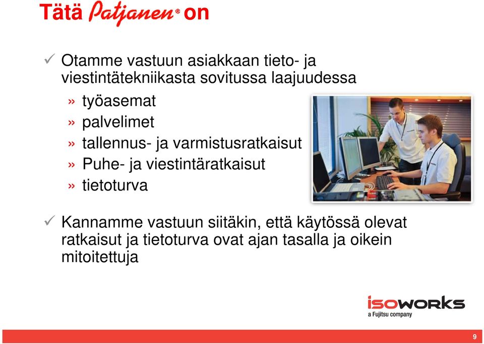 Puhe- ja viestintäratkaisut» tietoturva Kannamme vastuun siitäkin, että