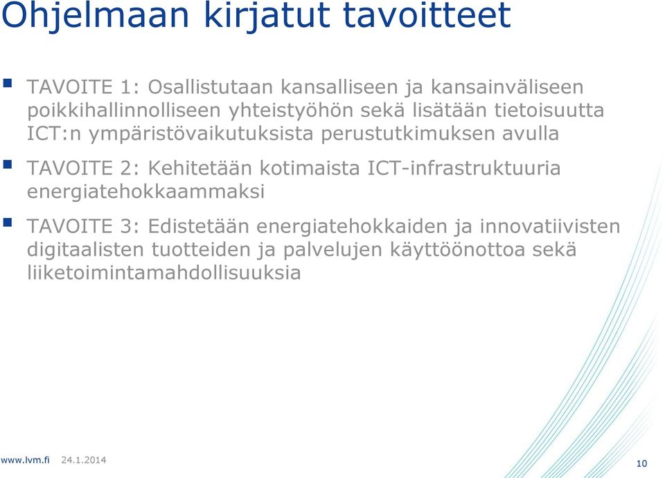 perustutkimuksen avulla TAVOITE 2: Kehitetään kotimaista ICT-infrastruktuuria energiatehokkaammaksi