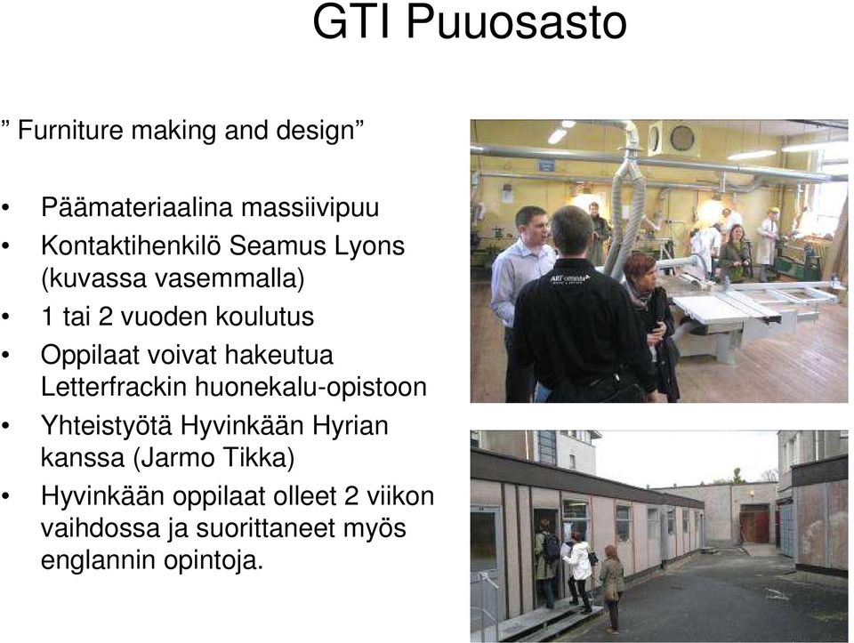 voivat hakeutua Letterfrackin huonekalu-opistoon Yhteistyötä Hyvinkään Hyrian kanssa