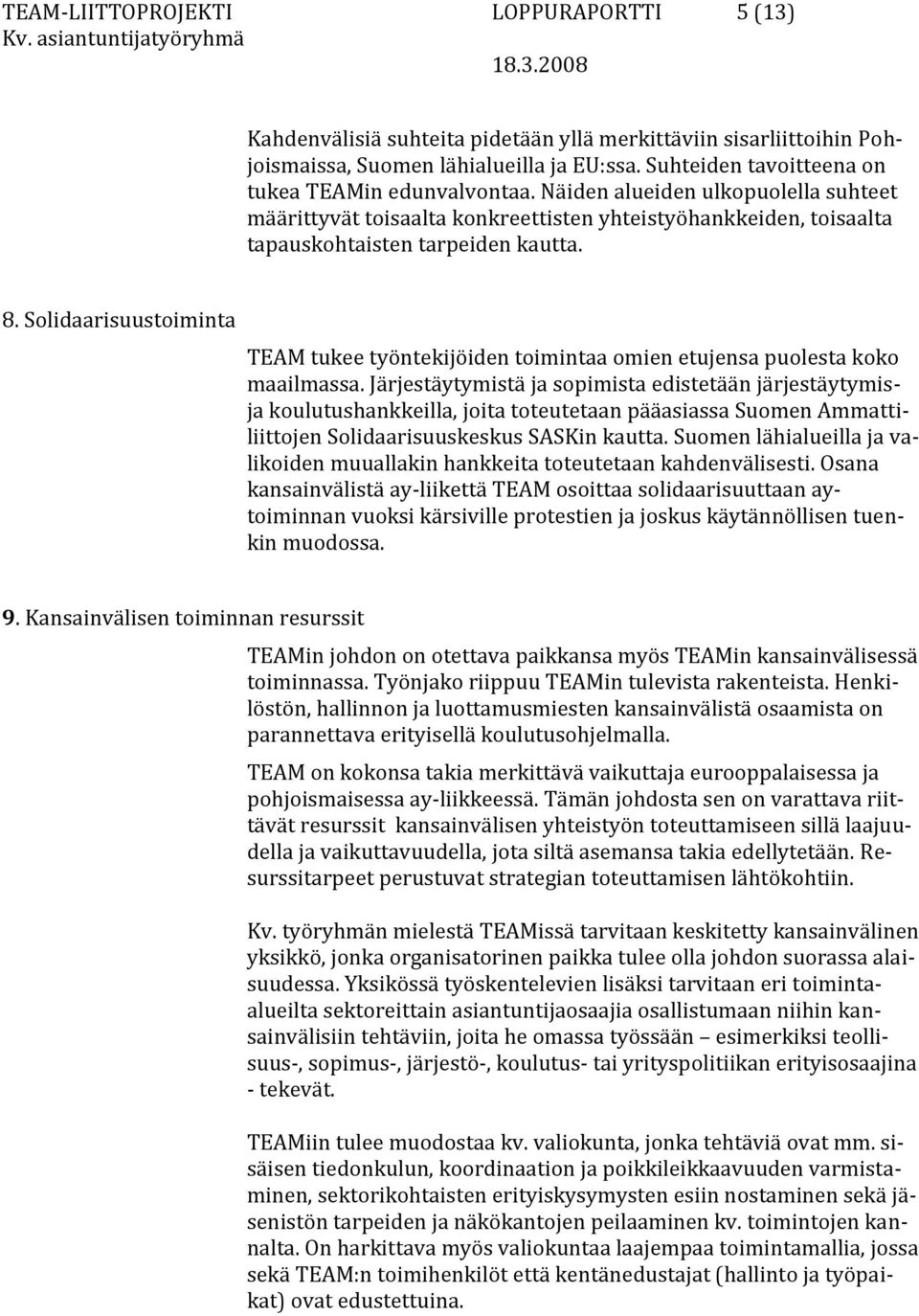 Solidaarisuustoiminta TEAM tukee työntekijöiden toimintaa omien etujensa puolesta koko maailmassa.