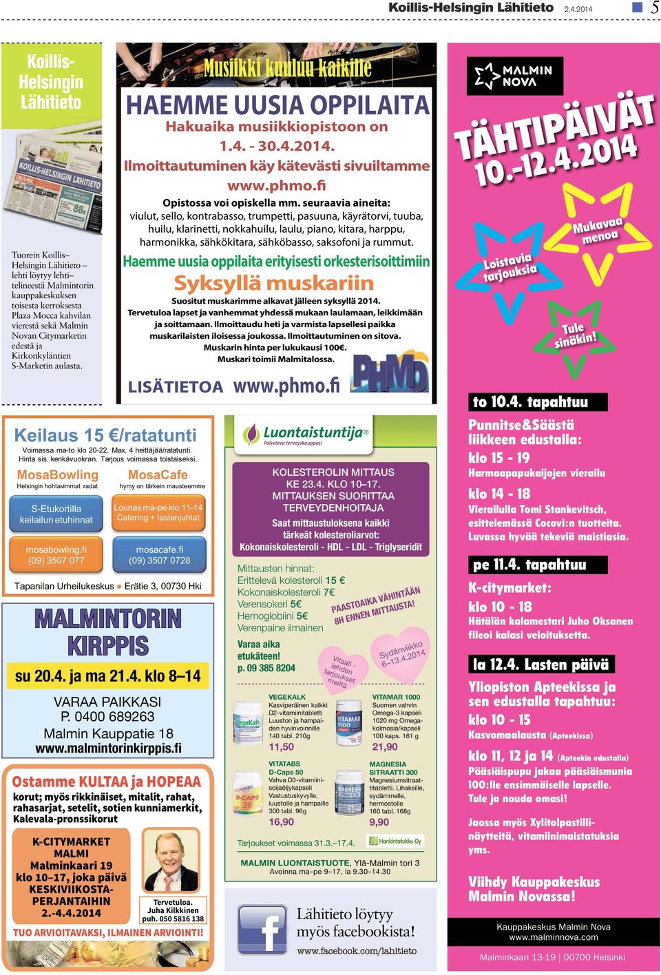 Citymarketin edestä ja Kirkonkyläntien S-Marketin aulasta. Keilaus 15 /ratatunti Voimassa ma-to klo 20-22. Max. 4heittäjää/ratatunti. Hinta sis. kenkävuokran. Tarjous voimassa toistaiseksi.