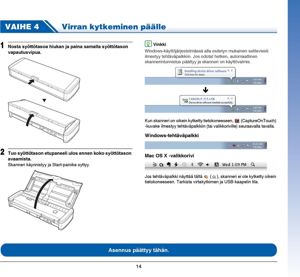 Kun skanneri on oikein kytketty tietokoneeseen, (CaptureOnTouch) -kuvake ilmestyy tehtäväpalkkiin (tai valikkoriville) seuraavalla tavalla.