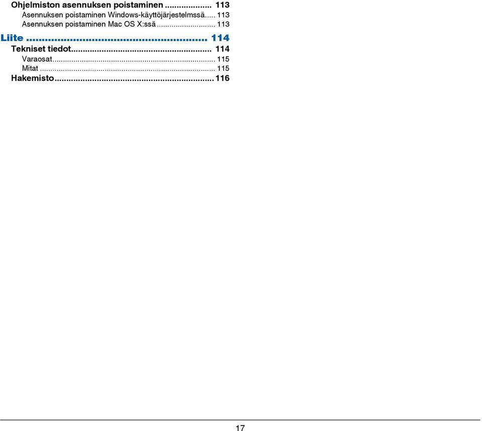 .. 113 Asennuksen poistaminen Mac OS X:ssä... 113 Liite.