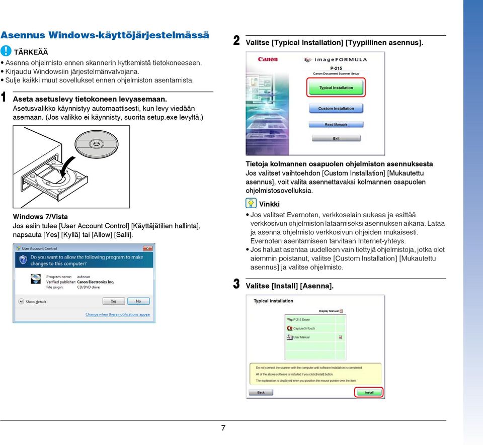 Asetusvalikko käynnistyy automaattisesti, kun levy viedään asemaan. (Jos valikko ei käynnisty, suorita setup.exe levyltä.