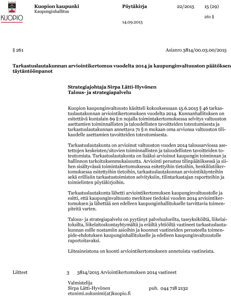 kaupunginvaltuusto käsitteli kokouksessaan 15.6.2015 46 tarkastuslautakunnan arviointikertomuksen vuodelta 2014.