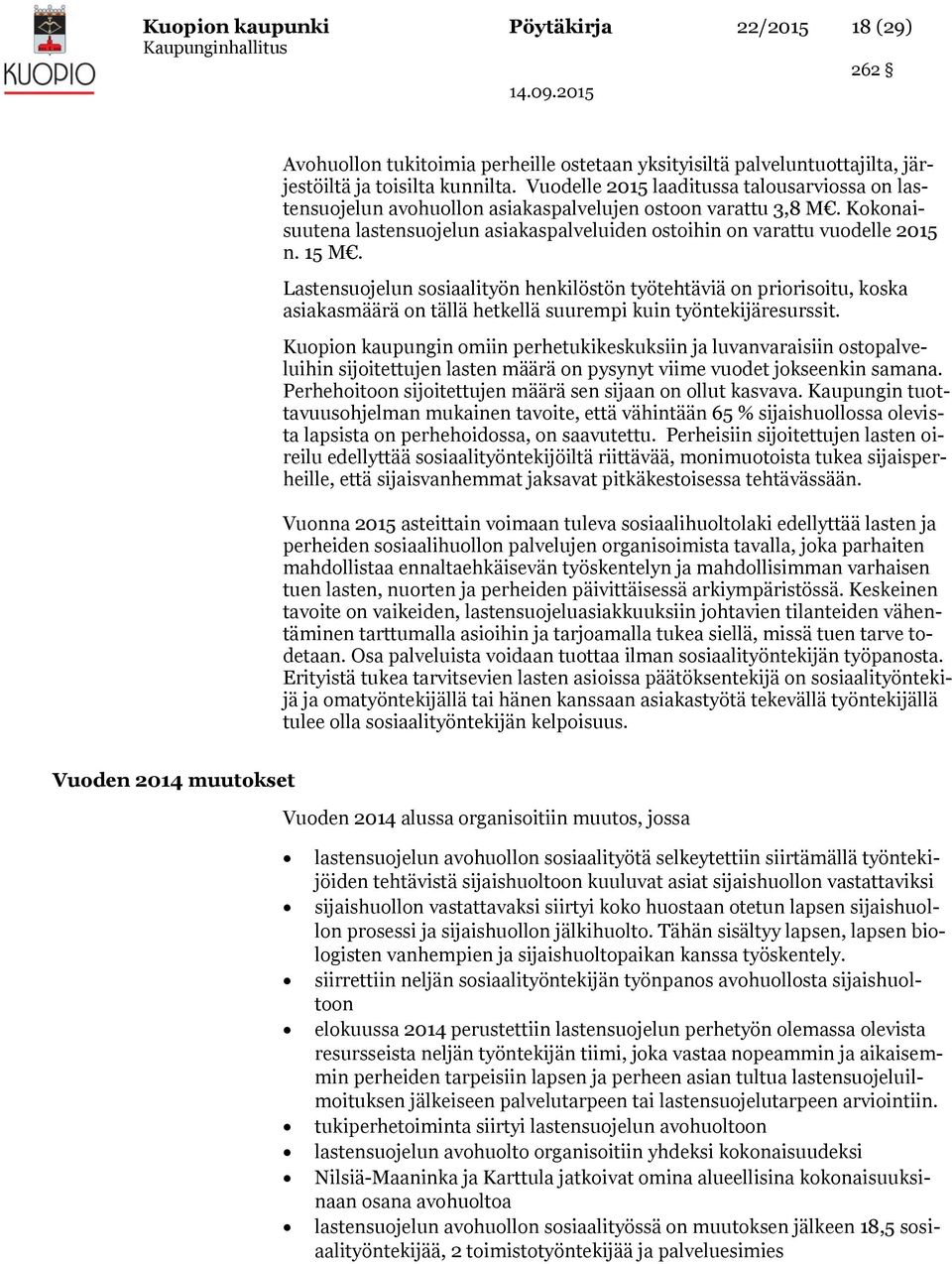 Lastensuojelun sosiaalityön henkilöstön työtehtäviä on priorisoitu, koska asiakasmäärä on tällä hetkellä suurempi kuin työntekijäresurssit.