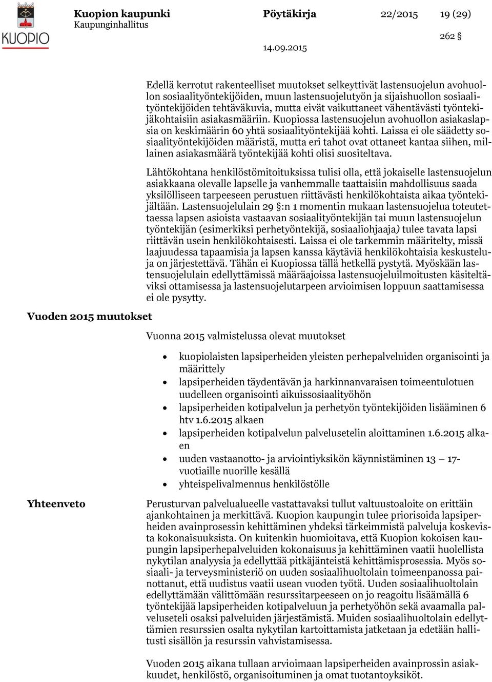 Kuopiossa lastensuojelun avohuollon asiakaslapsia on keskimäärin 60 yhtä sosiaalityöntekijää kohti.