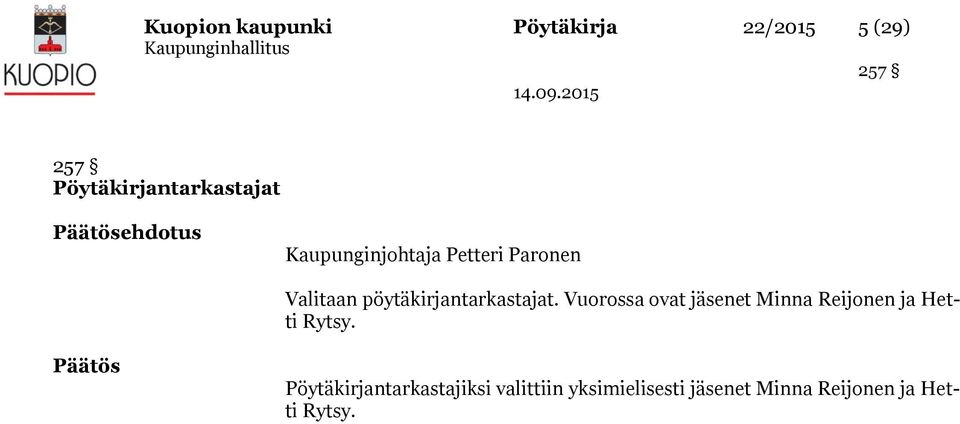 pöytäkirjantarkastajat. Vuorossa ovat jäsenet Minna Reijonen ja Hetti Rytsy.