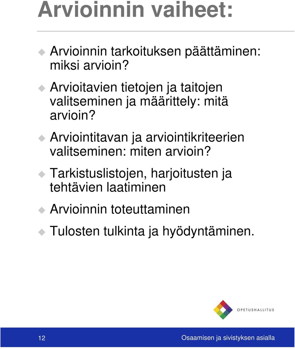 Arviointitavan ja arviointikriteerien valitseminen: miten arvioin?