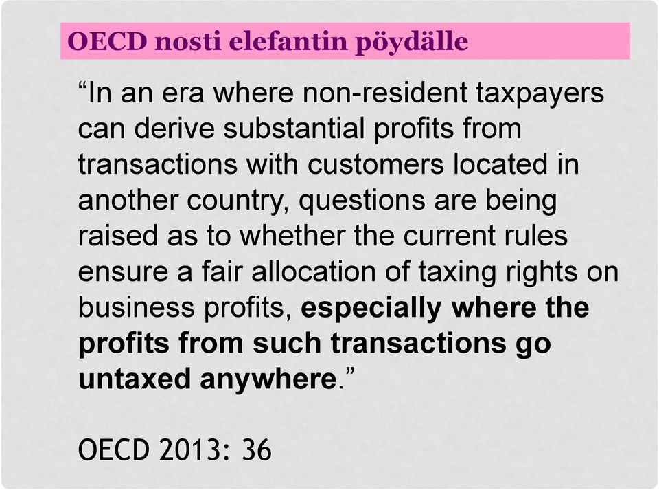 raised as to whether the current rules ensure a fair allocation of taxing rights on business