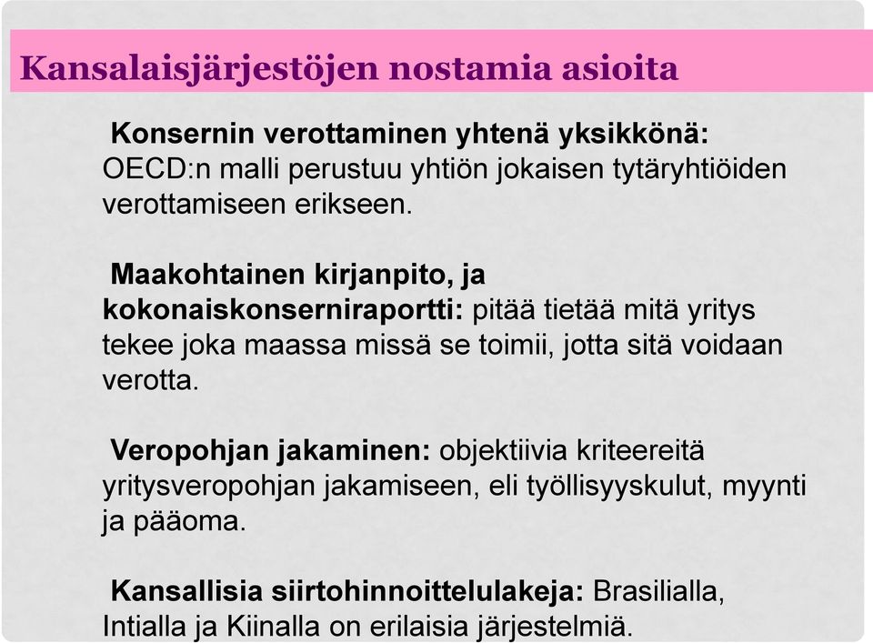 Maakohtainen kirjanpito, ja kokonaiskonserniraportti: pitää tietää mitä yritys tekee joka maassa missä se toimii, jotta sitä