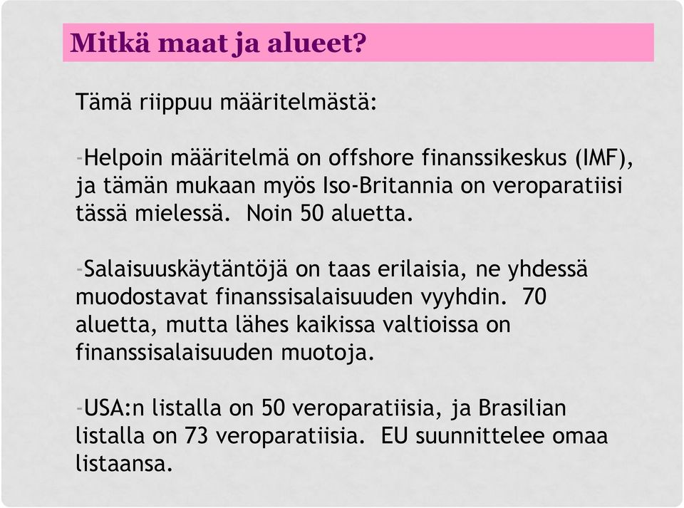 on veroparatiisi tässä mielessä. Noin 50 aluetta.