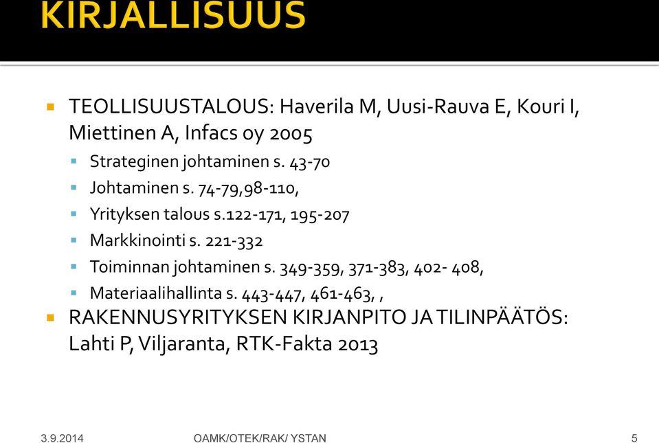 221-332 Toiminnan johtaminen s. 349-359, 371-383, 402-408, Materiaalihallinta s.