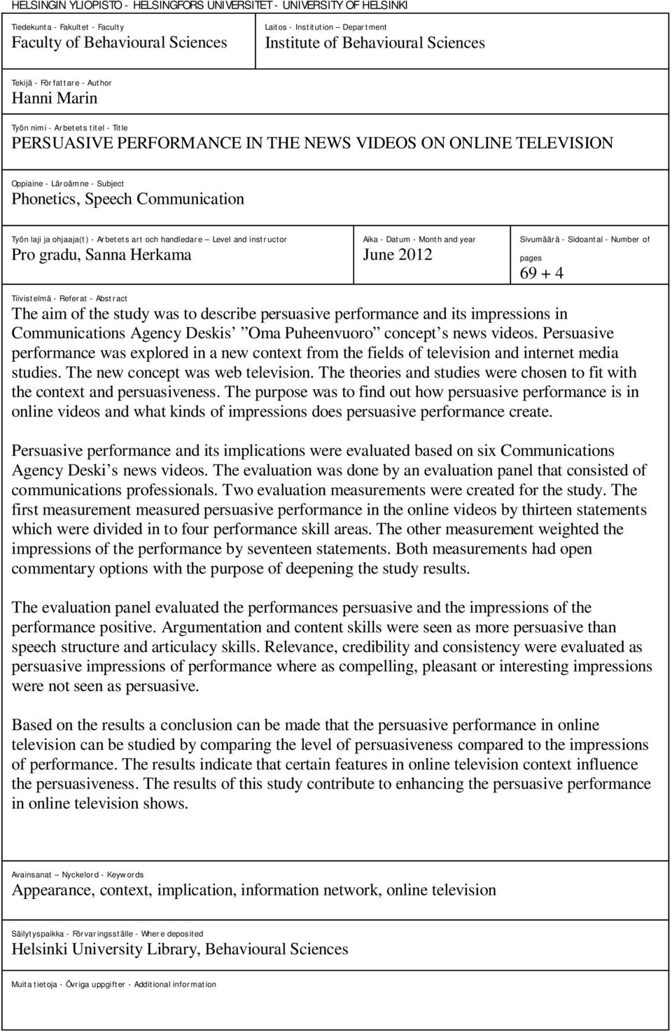 Communication Työn laji ja ohjaaja(t) - Arbetets art och handledare Level and instructor Pro gradu, Sanna Herkama Aika - Datum - Month and year June 2012 Sivumäärä - Sidoantal - Number of pages 69 +