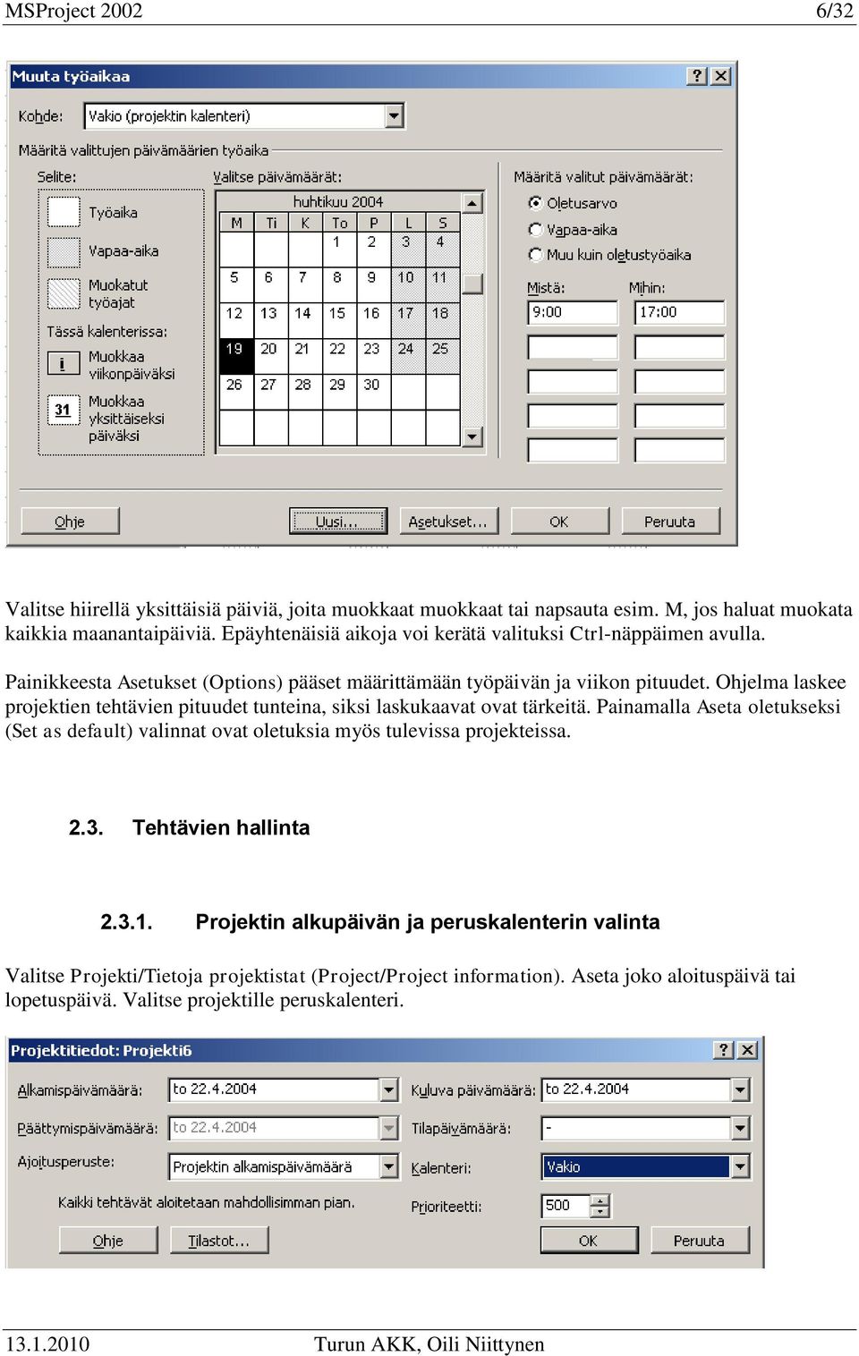 Ohjelma laskee projektien tehtävien pituudet tunteina, siksi laskukaavat ovat tärkeitä.