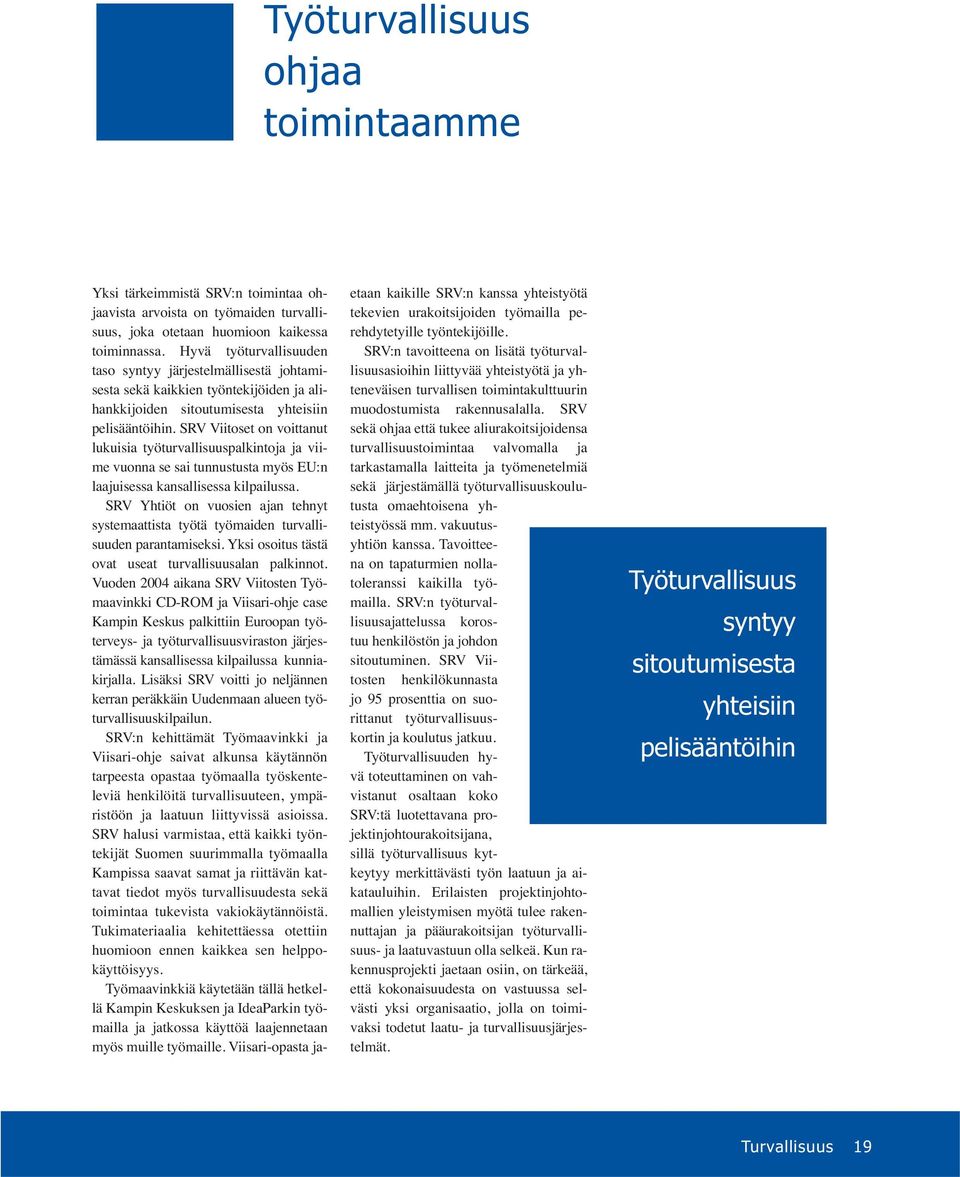 SRV Viitoset on voittanut lukuisia työturvallisuuspalkintoja ja viime vuonna se sai tunnustusta myös EU:n laajuisessa kansallisessa kilpailussa.