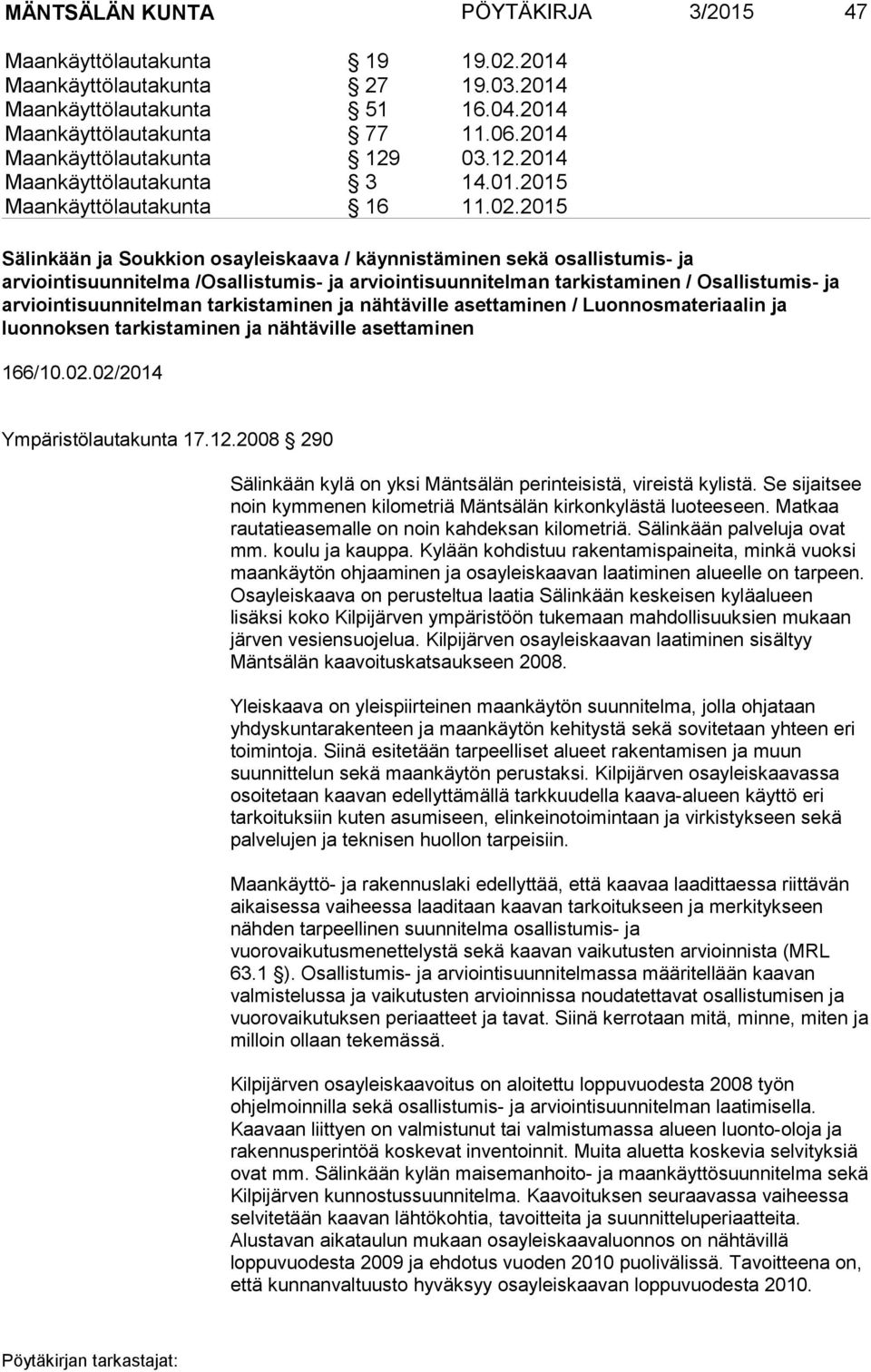 2015 Sälinkään ja Soukkion osayleiskaava / käynnistäminen sekä osallistumis- ja arviointisuunnitelma /Osallistumis- ja arviointisuunnitelman tarkistaminen / Osallistumis- ja arviointisuunnitelman