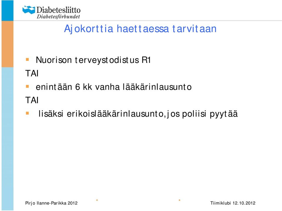 enintään 6 kk vanha lääkärinlausunto
