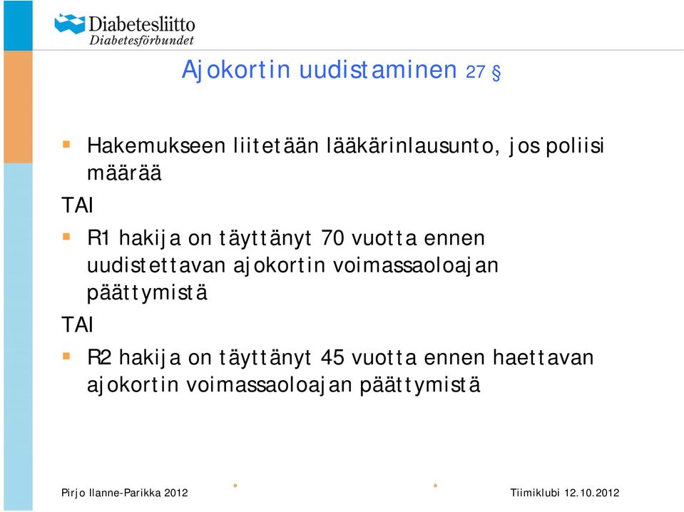 uudistettavan ajokortin voimassaoloajan päättymistä TAI R2 hakija