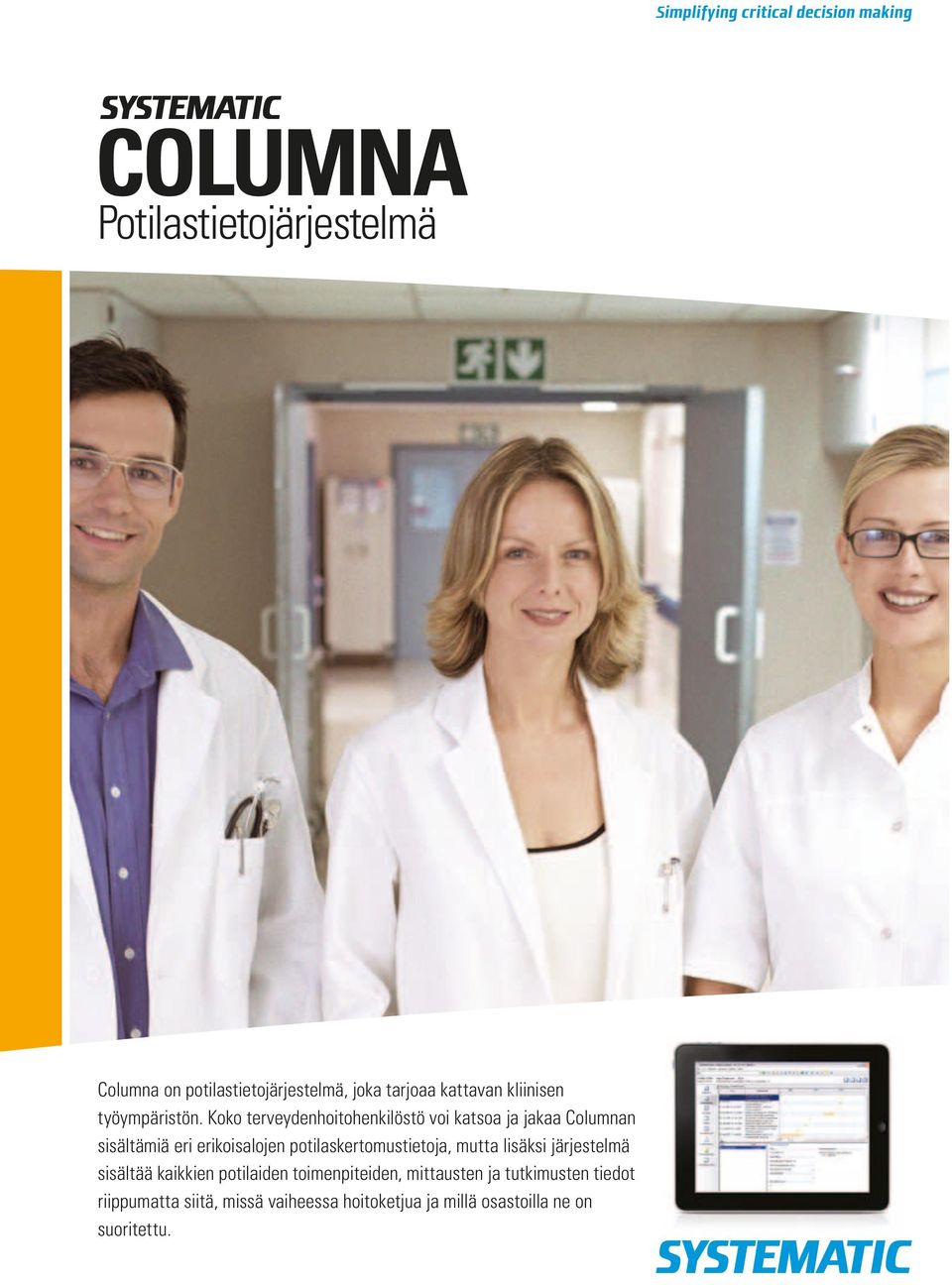 Koko terveydenhoitohenkilöstö voi katsoa ja jakaa Columnan sisältämiä eri erikoisalojen
