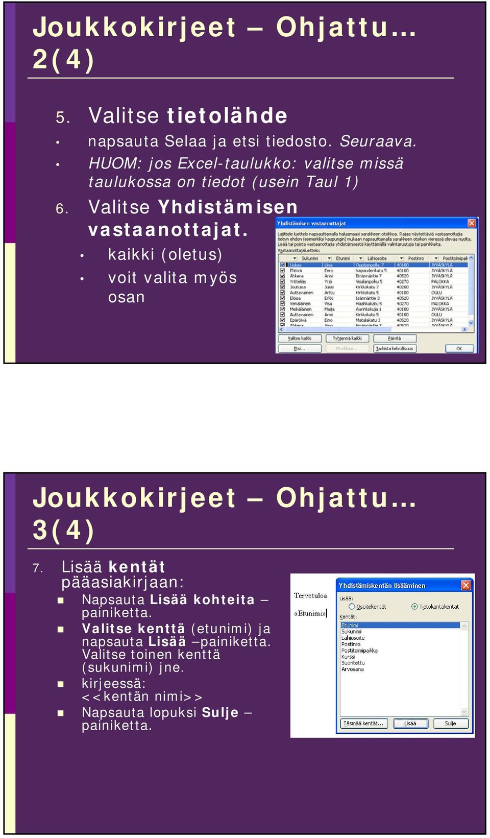 kaikki (oletus) voit valita myös osan Joukkokirjeet Ohjattu 3(4) 7.