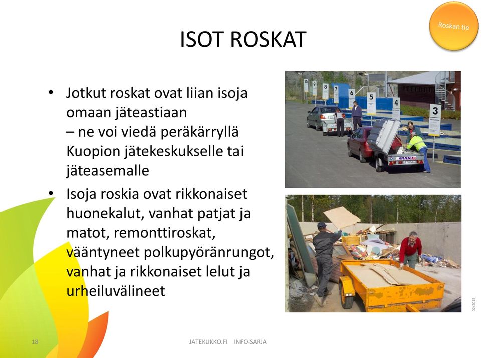 rikkonaiset huonekalut, vanhat patjat ja matot, remonttiroskat, vääntyneet