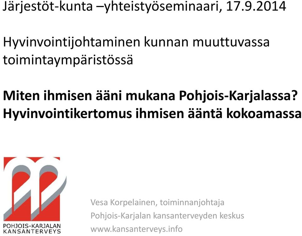 ihmisen ääni mukana Pohjois-Karjalassa?