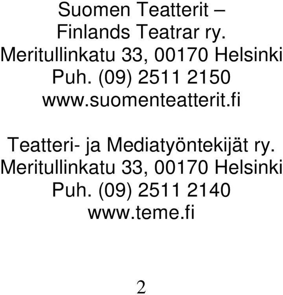 (09) 2511 2150 www.suomenteatterit.