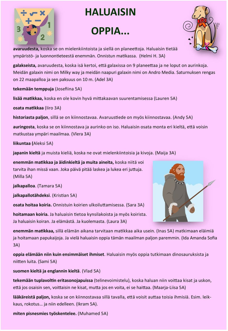 Saturnuksen rengas on 22 maapalloa ja sen paksuus on 10 m.