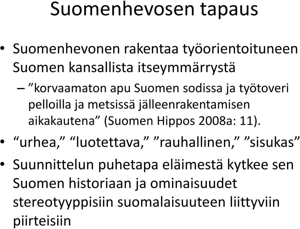 (Suomen Hippos 2008a: 11).