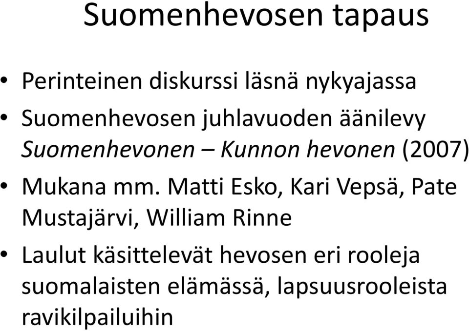 Matti Esko, Kari Vepsä, Pate Mustajärvi, William Rinne Laulut