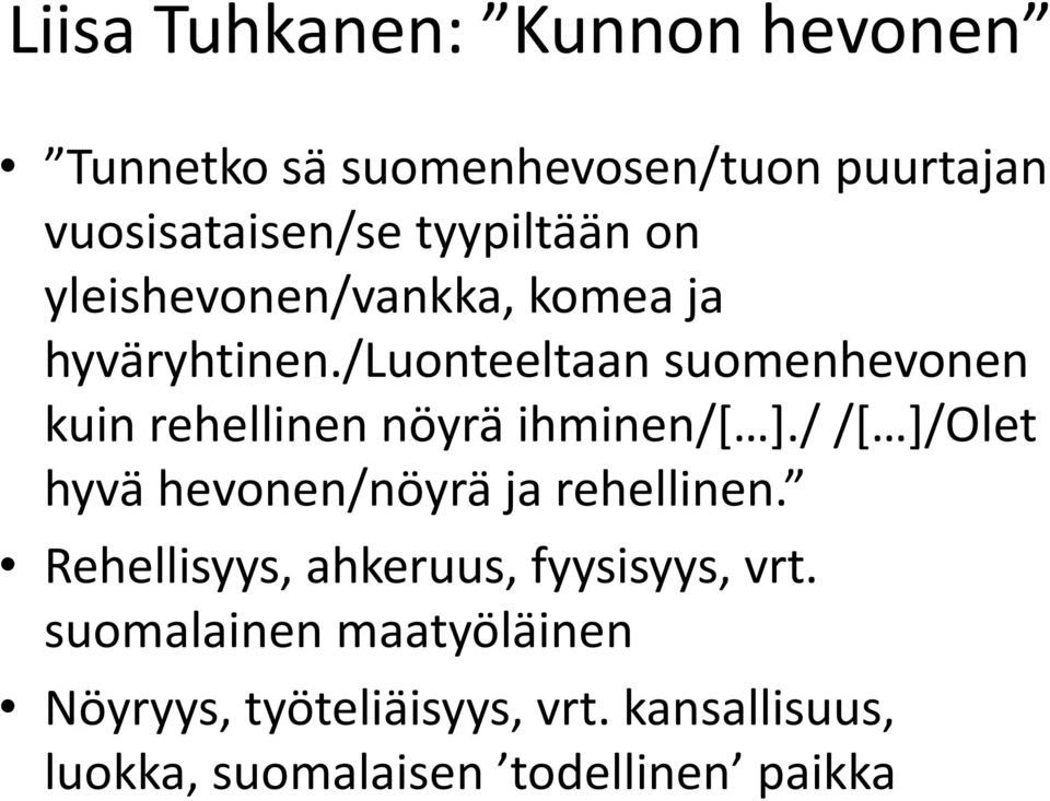 /luonteeltaan suomenhevonen kuin rehellinen nöyrä ihminen/[ ].