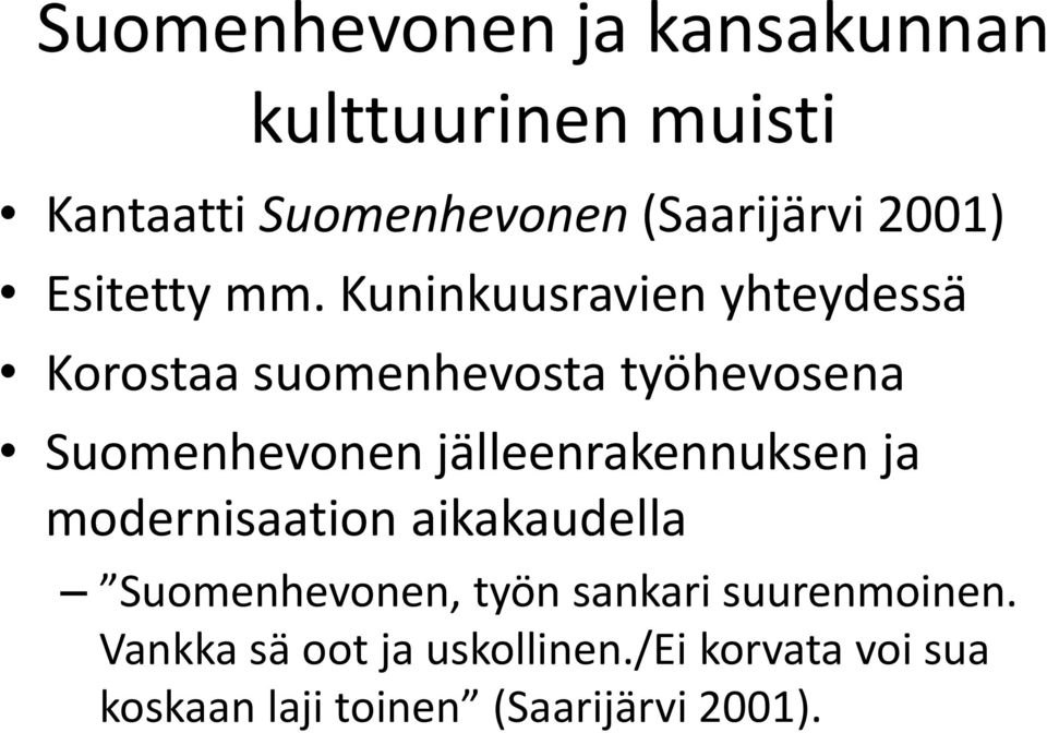 Kuninkuusravien yhteydessä Korostaa suomenhevosta työhevosena Suomenhevonen