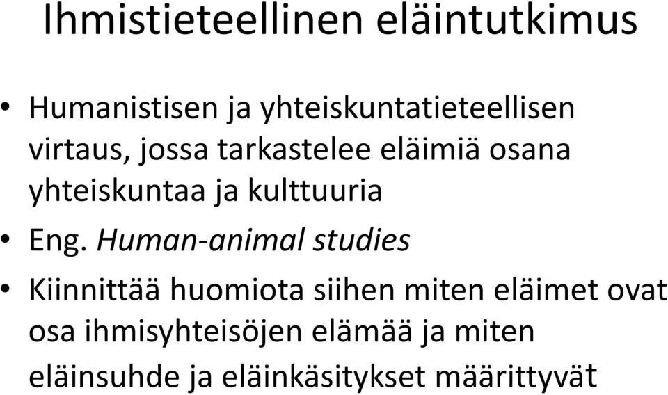 Human-animal studies Kiinnittää huomiota siihen miten eläimet ovat osa