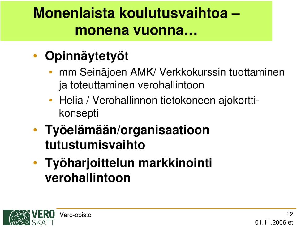 Verohallinnon tietokoneen ajokorttikonsepti Työelämään/organisaatioon