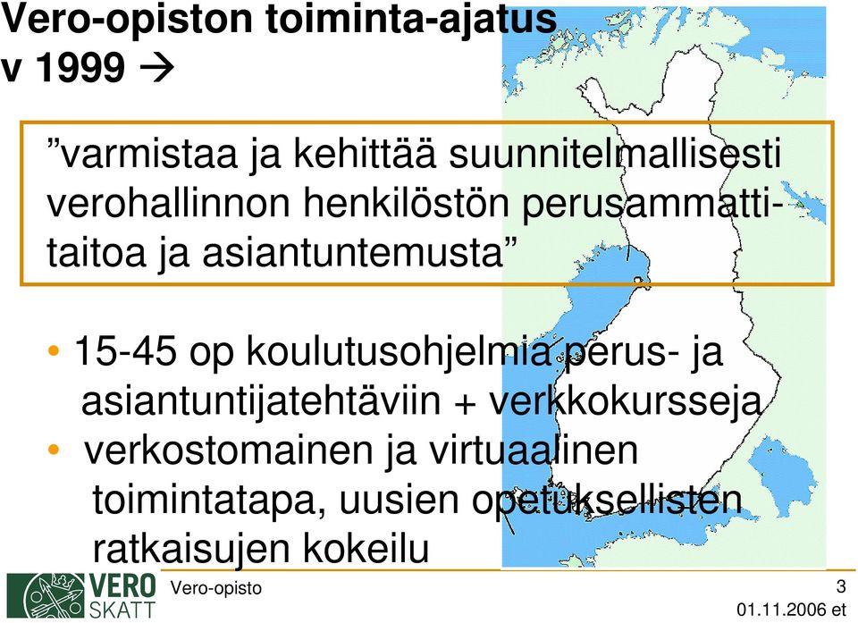 koulutusohjelmia perus- ja asiantuntijatehtäviin + verkkokursseja