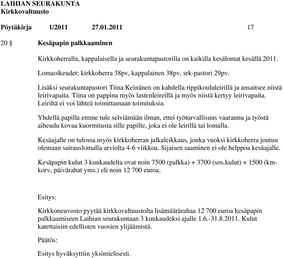 Tiina on pappina myös lastenleireillä ja myös niistä kertyy leirivapaita. Leiriltä ei voi lähteä toimittamaan toimituksia.