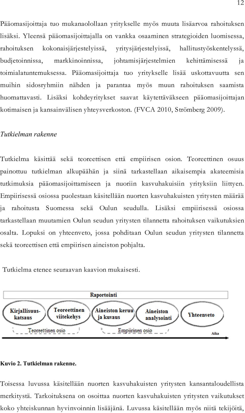 johtamisjärjestelmien kehittämisessä ja toimialatuntemuksessa.