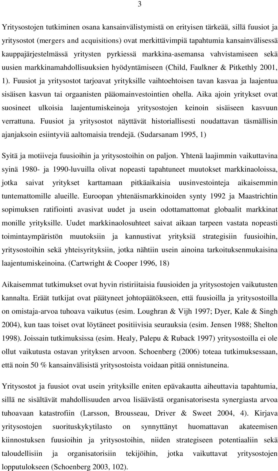 Fuusiot ja yritysostot tarjoavat yrityksille vaihtoehtoisen tavan kasvaa ja laajentua sisäisen kasvun tai orgaanisten pääomainvestointien ohella.