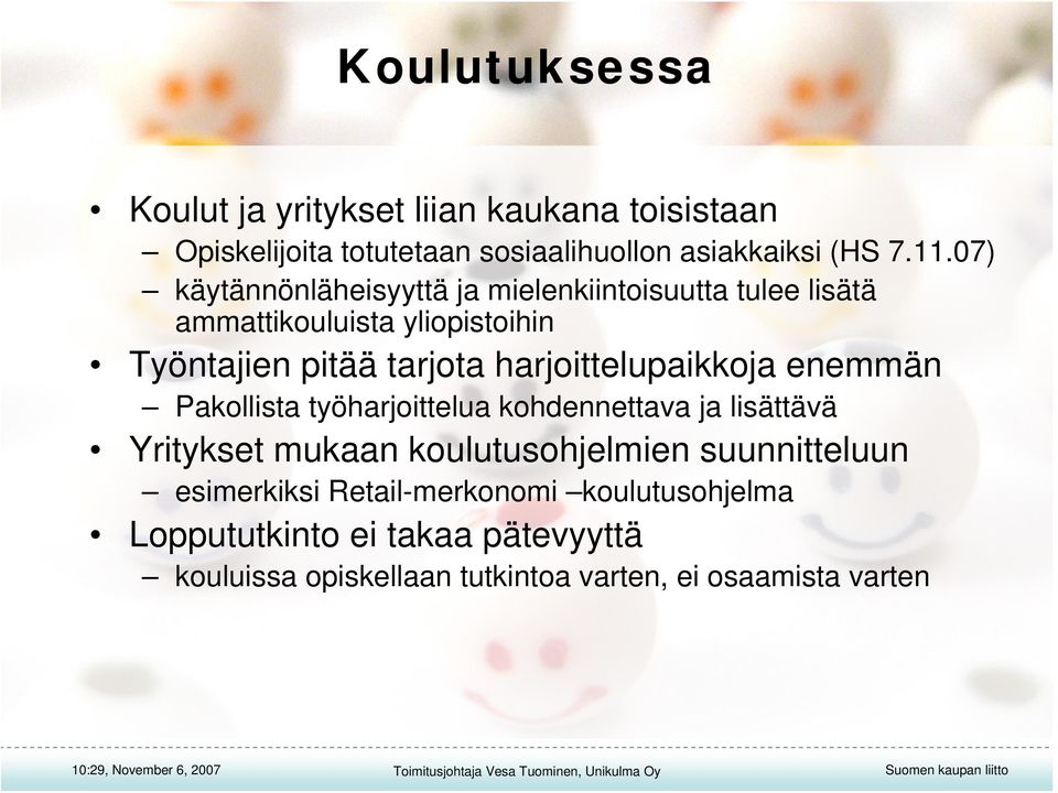 harjoittelupaikkoja enemmän Pakollista työharjoittelua kohdennettava ja lisättävä Yritykset mukaan koulutusohjelmien