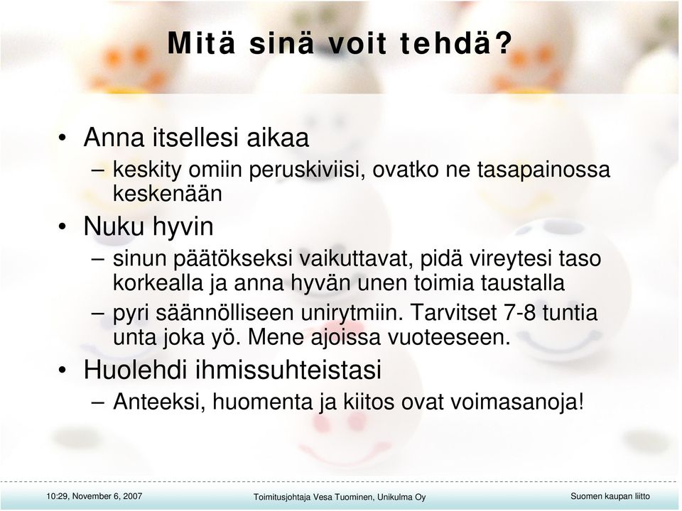 sinun päätökseksi vaikuttavat, pidä vireytesi taso korkealla ja anna hyvän unen toimia